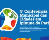 4ª Conferência Municipal das Cidades em Ipixuna do Pará